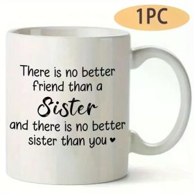 1pc 11oz Large Ceramic Coffee Mug with Funny Quote - "There Are No Better Friends Than Sisters" - Durable, Perfect
