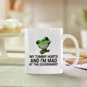 my tummy hurts and I'm mad at the government-Funny Coffee Mug Ceramic Novelty Coffee Cup, Funny Gifts 11oz