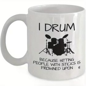 Funny Drummer 11oz White Ceramic Mug - "I Drum Because Hitting People with Sticks is Frowned Upon" Design, Double-