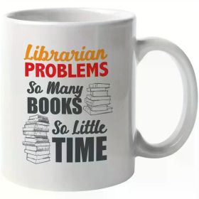 Librarian Problems" Funny Coffee & Tea Mug - 11oz White Ceramic Cup with Double-Sided Book Quote, Ideal Gift for