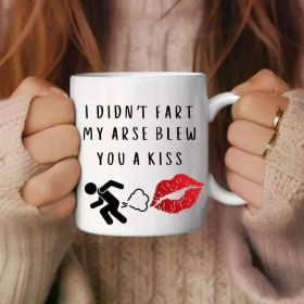 Generic I Didn't Fart My Arse Blew You A Kiss Mug Funny Mug Rude Mug Dad Present Joke Mug Funny Gift Cool Mug