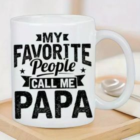 1pc "My Favorite People Call Me Papa" Ceramic Coffee Mug - Insulated, Reusable, Machine Washable - Ideal Gift for