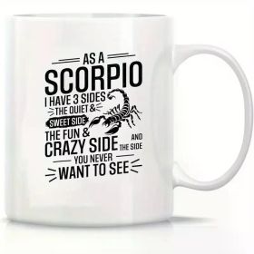 Scorpio Zodiac 11oz White Ceramic Coffee Mug - Double-Sided Print with Humorous "3 Sides" Horoscope Design,