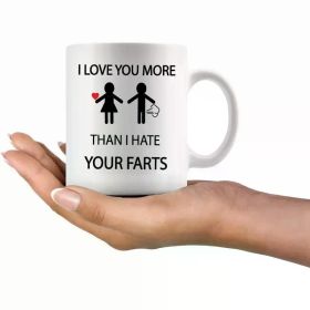 Funny 'I Love You More Than I Hate Your Farts' 11oz Ceramic Mug - Perfect for Valentine's Day & Anniversary, Humorous
