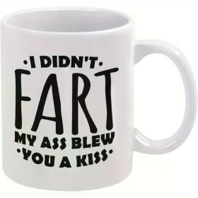 1pc Humorous Ceramic Coffee Mug 11oz - "I Didn't Fart My A Blew You a Kiss" Double-Sided Print, White with Terracotta