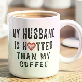 1pc Funny Ceramic Coffee Mug - "My Husband is Hotter Than My Coffee" with Red Hearts, 11oz Reusable Insulated