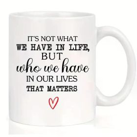 11oz Inspirational Ceramic Coffee Mug with "It's Not What We Have in Life" Quote, Double-Sided Print, Heat Preserving,