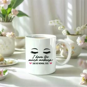 1pc - "I Have Too Many Makeup" Funny White Ceramic Coffee Mug, 11oz - Perfect for Anniversaries, Valentine'S Day