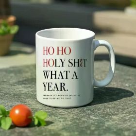 1pc Funny "Ho Ho Holy Shit What A Year" Ceramic Mug - Perfect for Friends & Family Celebrations, Insulated 11oz