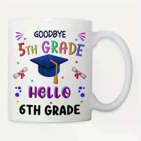 Goodbye 5th Grade Hello 6th Grade Graduation Coffee Mug - 11oz Ceramic Cup with Colorful Design, Perfect for School