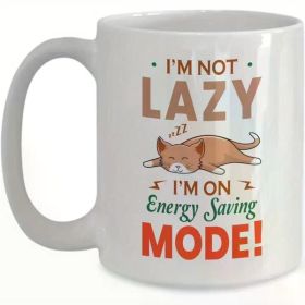I'm Not Lazy I'm On Energy Saving Mode Mug, Funny Coffee Mug, Lazy Cat Coffee Mug11oz White Mug with Double Side