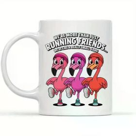 11oz White Ceramic Mug with Pink Flamingo Design - "We're More Than Just Running Friends, We're Practically a Tiny