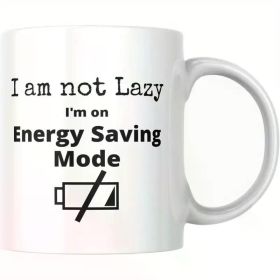 1pc "I Am Not Lazy, I'm on Energy Saving Mode" Ceramic Coffee Mug - 11oz Insulated, Reusable Cup for Hot and Cold