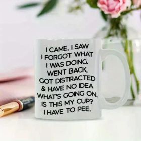 Funny 11oz White Ceramic Coffee Mug - "I Came, I Saw, I Forgot What I Was Doing" Humorous Quote, Dishwasher