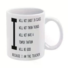Funny 'I Will Not Shout in Class' 11oz Ceramic Mug - Perfect Gift for Teachers, Birthdays & Holidays