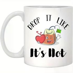 Drop It Like It'S Hot Mug, Funny Tea Mug, Funny Coffee Mug, Gifts For Her, Gifts For Him, Cute Mug, Tea Gifts, Tea Drinker