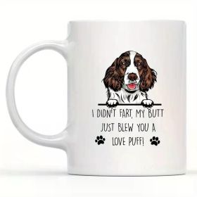 11oz English Springer Spaniel Ceramic Mug - "I Didn't Fart My Butt, Just Blew You a Love Puff" Funny Double-Sided