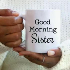Good Morning Sister" Funny Coffee Mug - Perfect Gift for Best Friends, Sisters & Long Distance Relationships - Durable