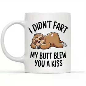 Sloth-Themed 'I Didn't Fart, My Butt Blew You a Kiss' Ceramic Mug - 11oz White Cup with Double-Sided Print, Dishwasher