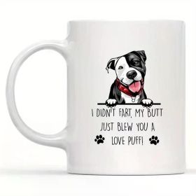 Pit Bull Mug I Didn't Fart My Butt Just Blew You A Love Puff Birthday Christmas Pet PresentPit Bull Gift - Coffee Mug 11oz