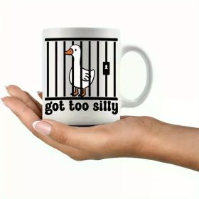 11oz Ceramic Mug with Silly Goose Design - "Got Too Silly" Humorous Coffee Cup - Unique Gift for Friends & Family,