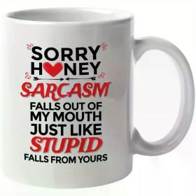 Sarcasm Falls Out Of My Mouth, Funny Rude Saying Coffee & Tea Gift Mug 11oz Microwave Safe Multipurpose Cup for