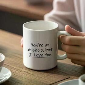 1pc Ceramic Funny Mug "You're a Jerk, But I Love You" - 11oz Reusable Insulated Coffee Cup for All Seasons, Hand Wash (Color: White)